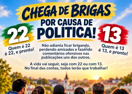 Chega de brigas por causa de política!